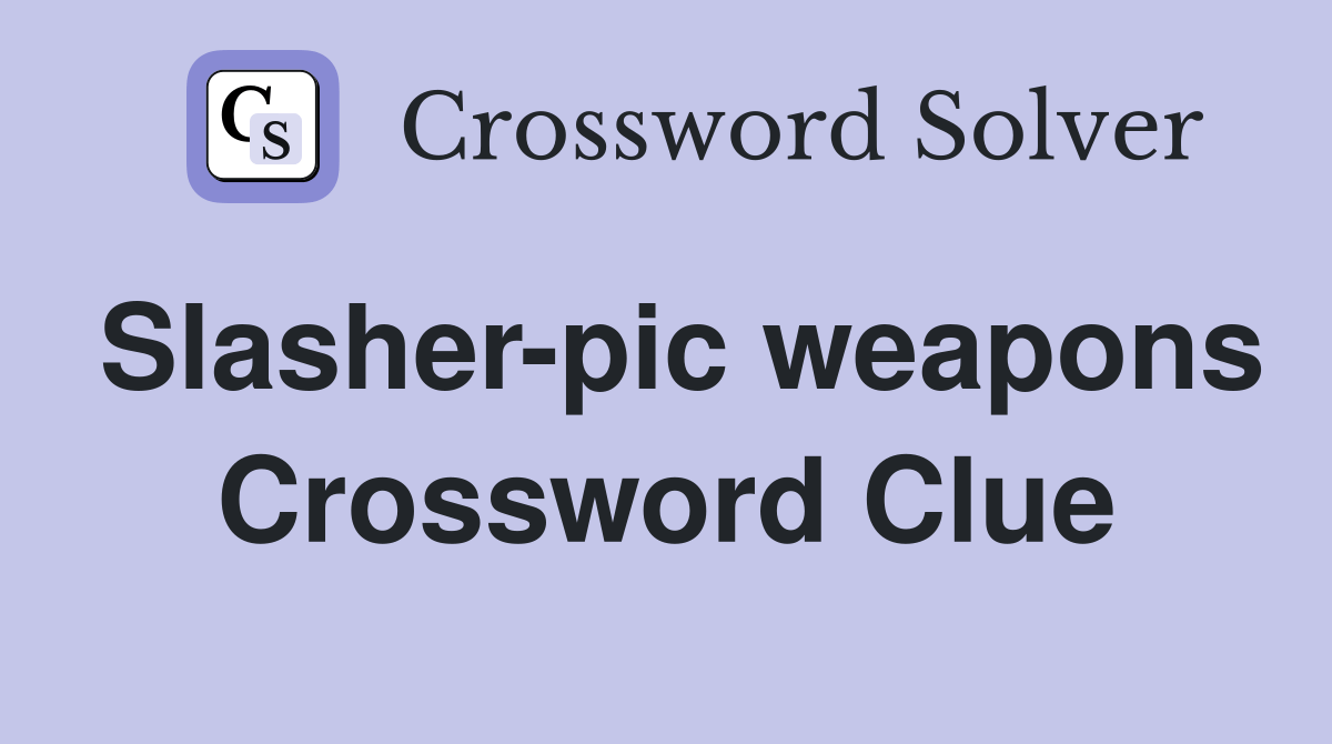 Slasherpic weapons Crossword Clue Answers Crossword Solver